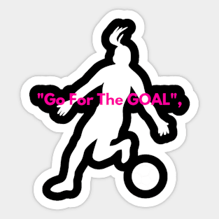 Go for the goal Sticker